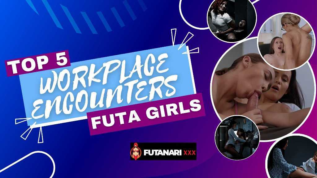 Workplace Encounters With Futa Girls