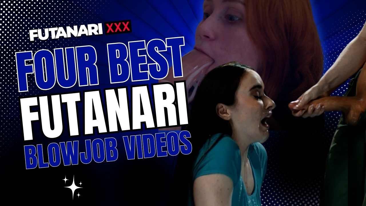 Four best Futanari blowjob videos